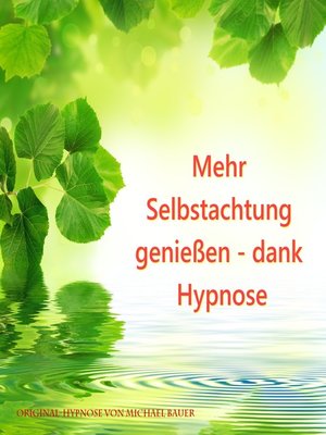 cover image of Mehr Selbstachtung genießen--dank Hypnose